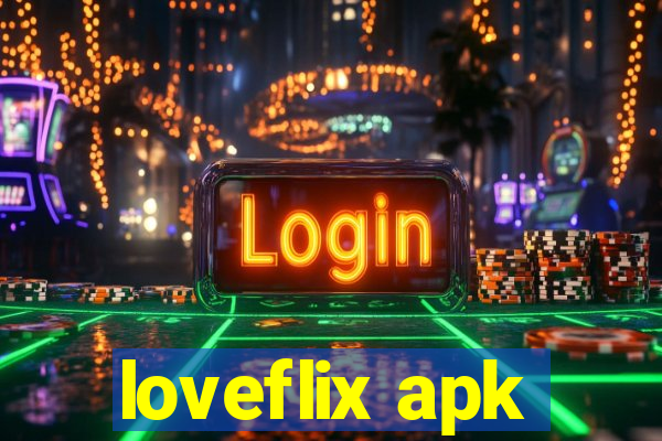 loveflix apk